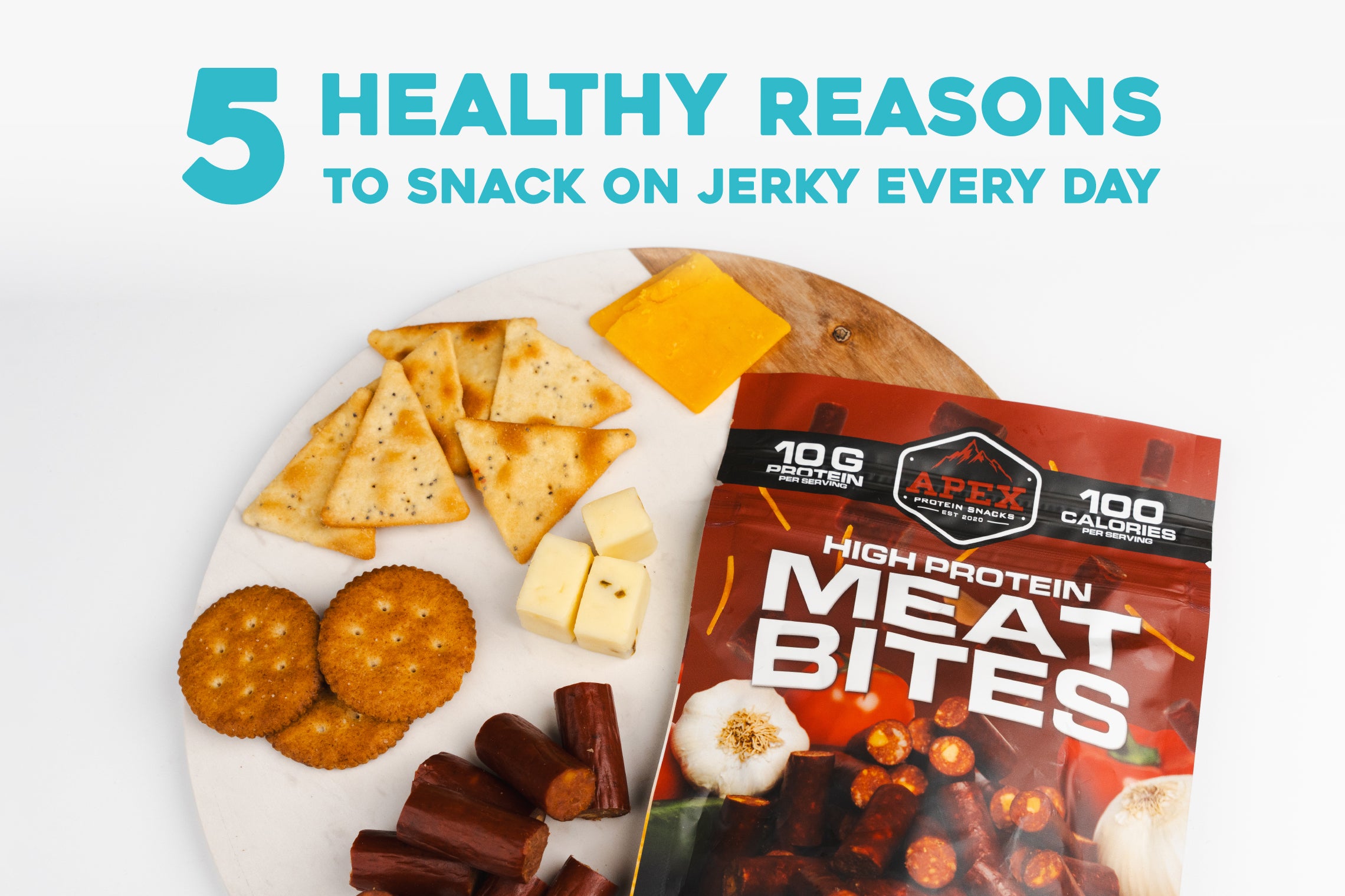 Smart Snacking Starts Here - Apex Protein Snacks. 5 Reasons To Snack on Jerky Every Day